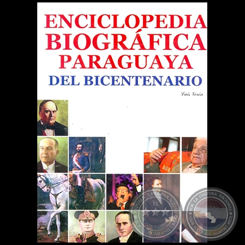 ENCICLOPEDIA BIOGRÁFICA PARAGUAYA DEL BICENTENARIO - Autor: LUIS VERÓN - Año 2009
